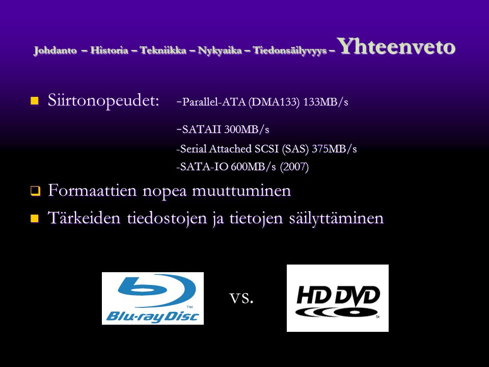 vs. Siirtonopeudet: -Parallel-ATA (DMA133) 133MB/s -SATAII 300MB/s