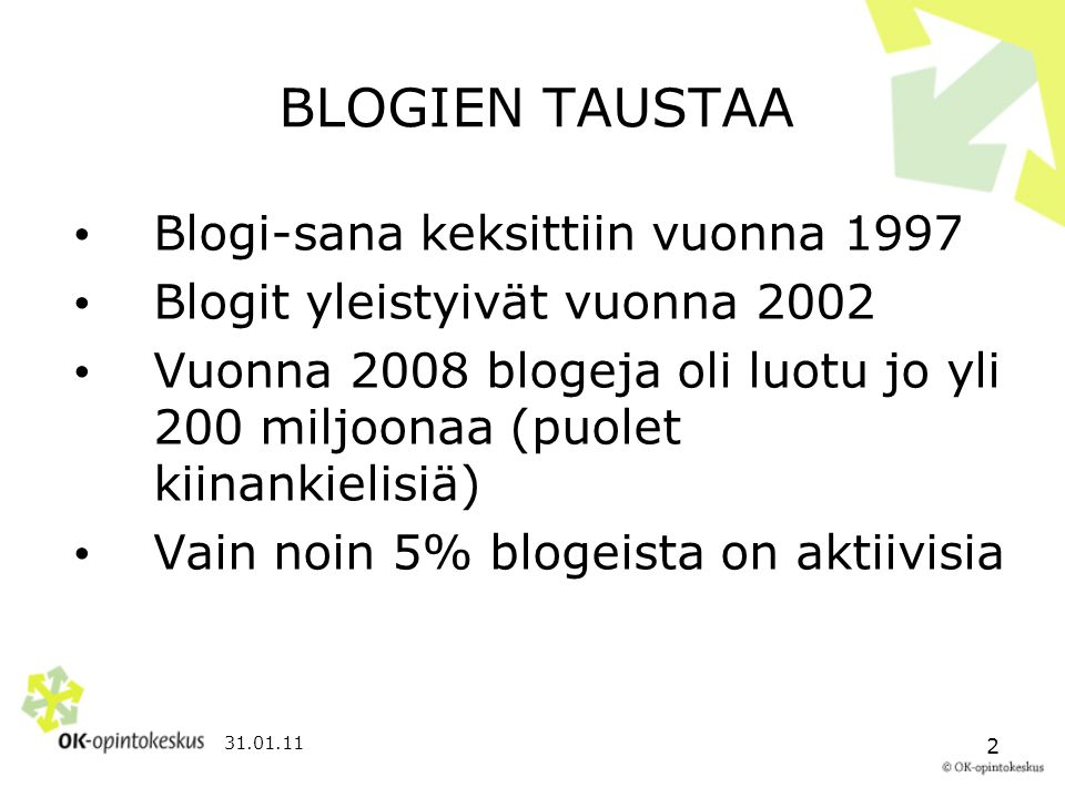 BLOGIEN TAUSTAA Blogi-sana keksittiin vuonna 1997