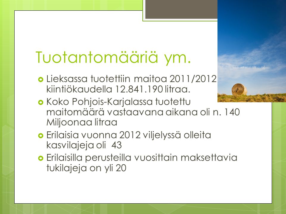 Tuotantomääriä ym. Lieksassa tuotettiin maitoa 2011/2012 kiintiökaudella litraa.
