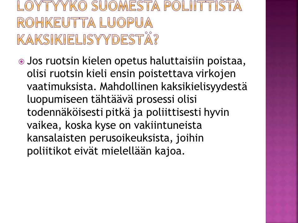 Löytyykö Suomesta poliittista rohkeutta luopua kaksikielisyydestä