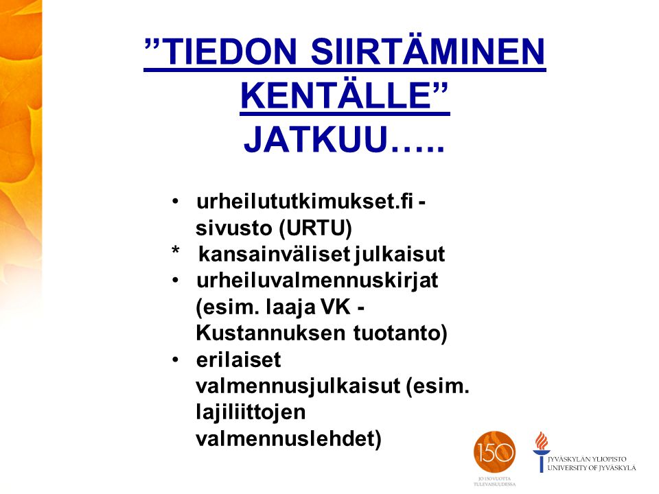 TIEDON SIIRTÄMINEN KENTÄLLE JATKUU…..