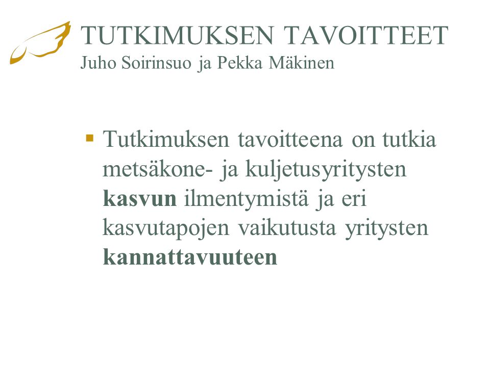 TUTKIMUKSEN TAVOITTEET Juho Soirinsuo ja Pekka Mäkinen