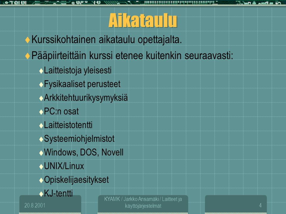 KYAMK / Jarkko Ansamäki / Laitteet ja käyttöjärjestelmät