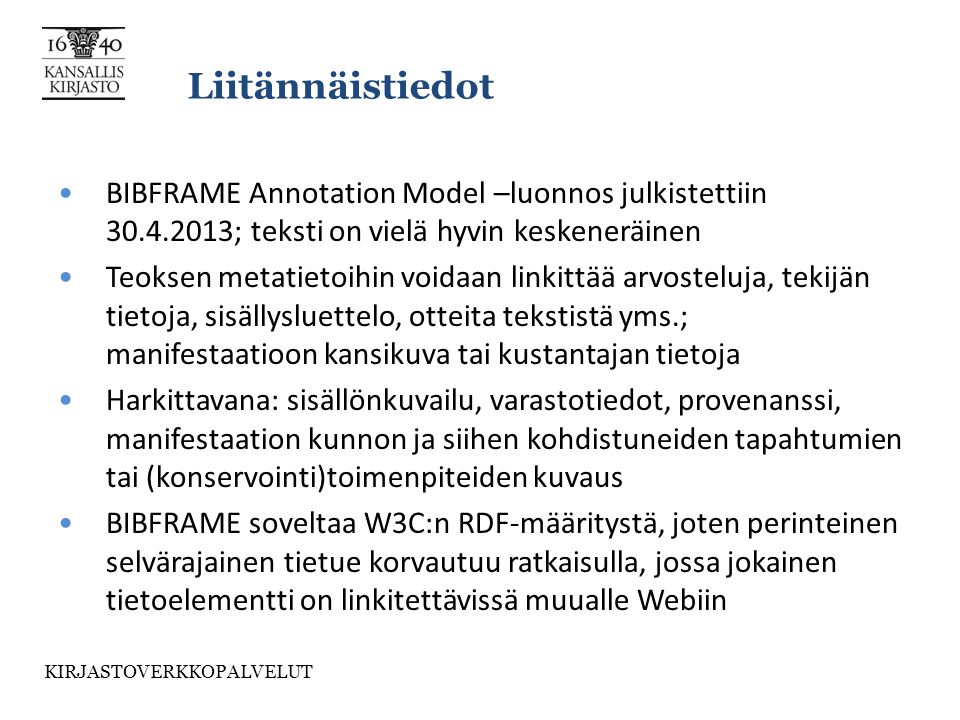 Liitännäistiedot BIBFRAME Annotation Model –luonnos julkistettiin ; teksti on vielä hyvin keskeneräinen.