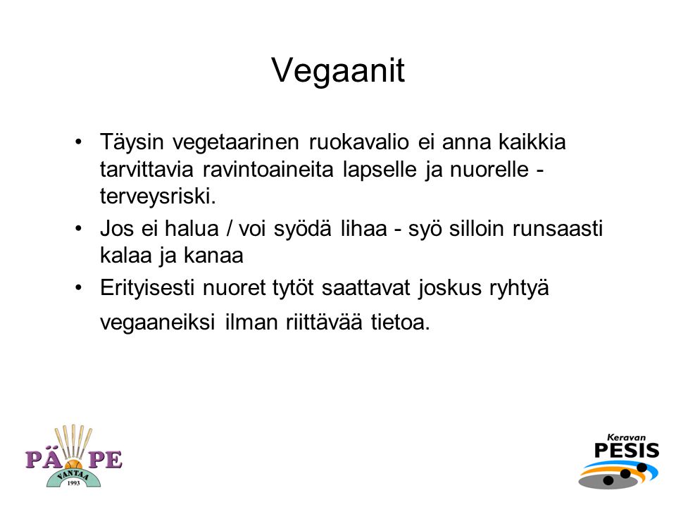 Vegaanit Täysin vegetaarinen ruokavalio ei anna kaikkia tarvittavia ravintoaineita lapselle ja nuorelle - terveysriski.