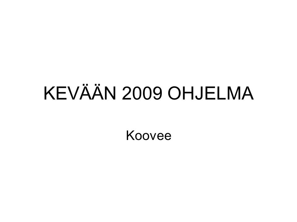 KEVÄÄN 2009 OHJELMA Koovee