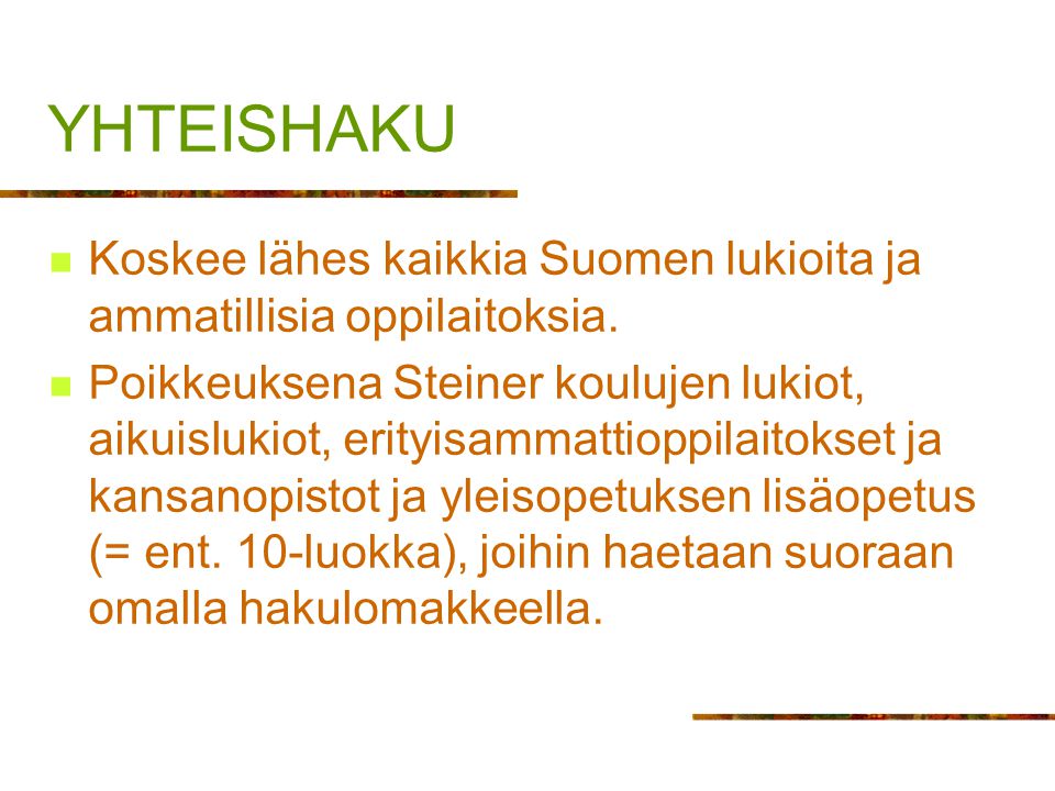YHTEISHAKU Koskee lähes kaikkia Suomen lukioita ja ammatillisia oppilaitoksia.
