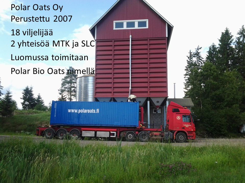 Polar Oats Oy Perustettu viljelijää 2 yhteisöä MTK ja SLC Luomussa toimitaan Polar Bio Oats nimellä