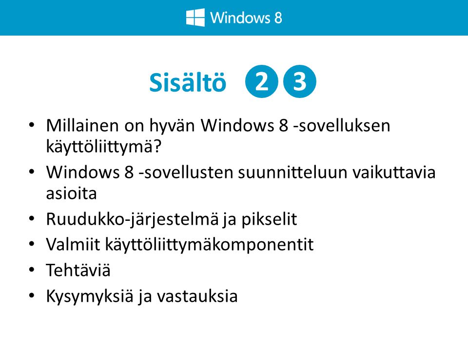 Sisältö ❷❸ Millainen on hyvän Windows 8 -sovelluksen käyttöliittymä