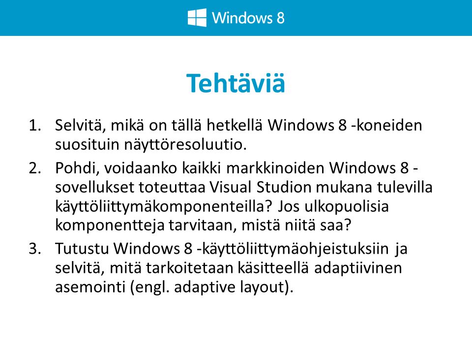 Tehtäviä Selvitä, mikä on tällä hetkellä Windows 8 -koneiden suosituin näyttöresoluutio.