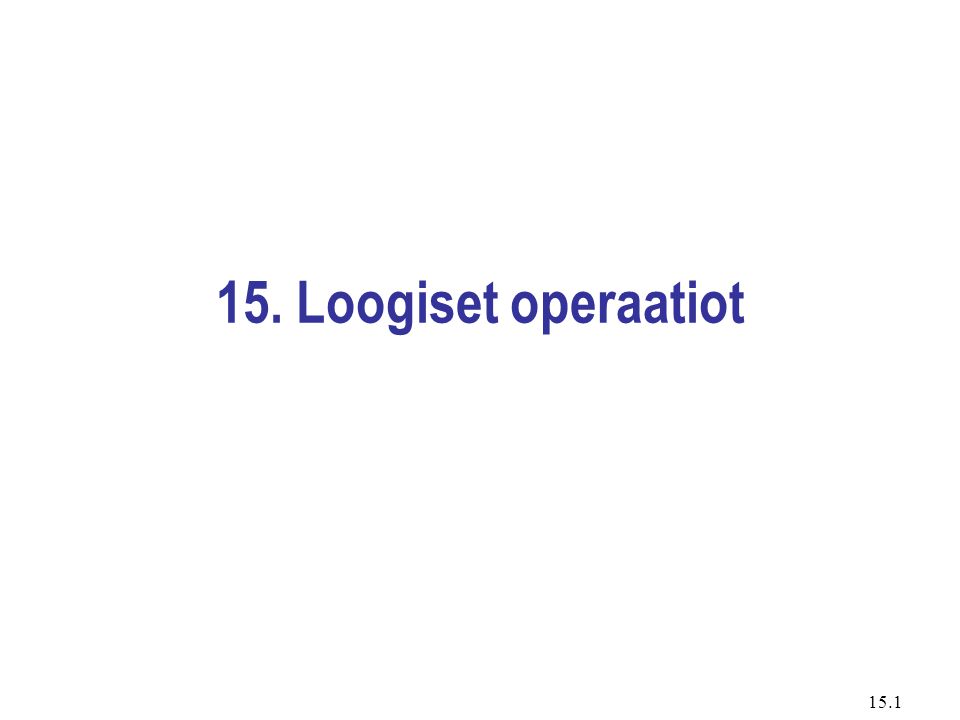 15. Loogiset operaatiot