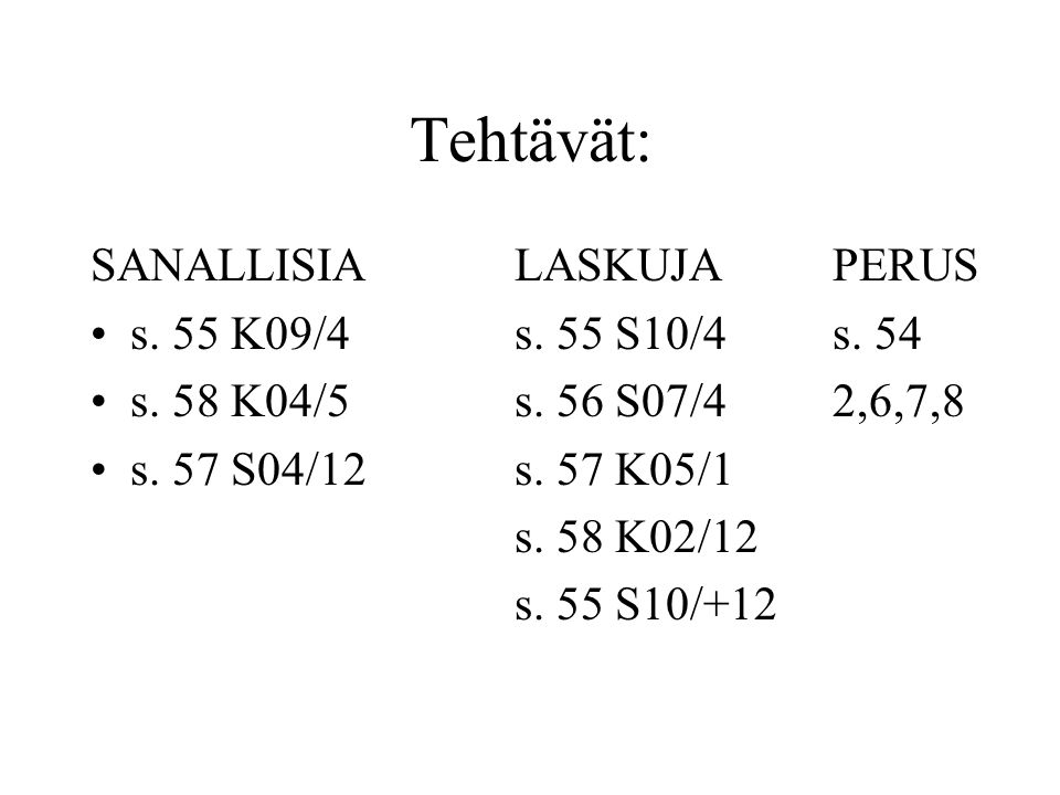 Tehtävät: SANALLISIA LASKUJA PERUS s. 55 K09/4 s. 55 S10/4 s. 54