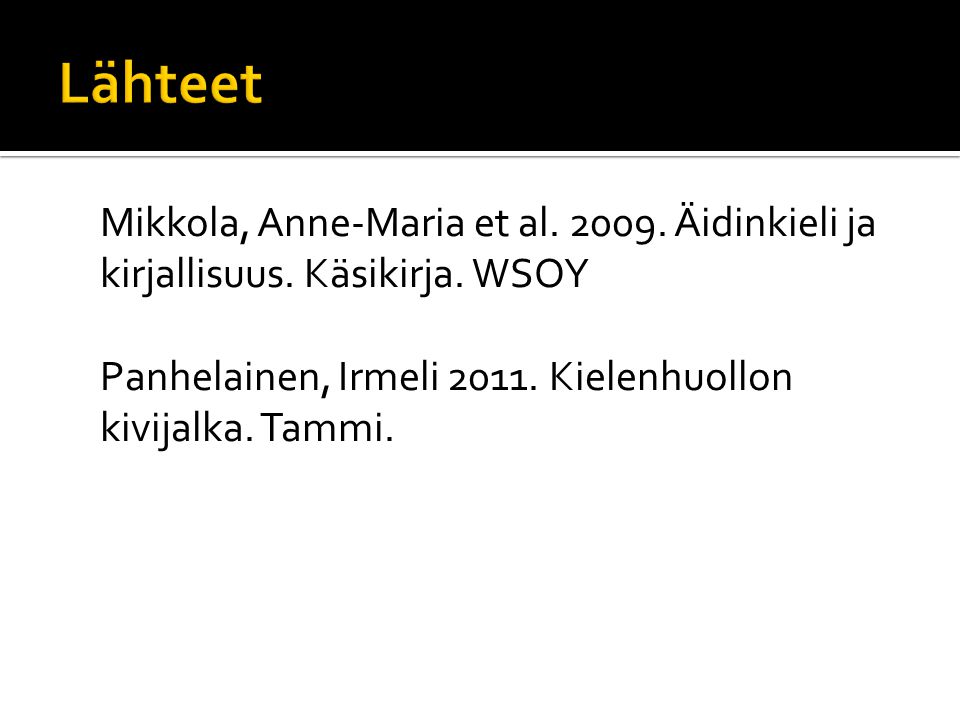 Lähteet Mikkola, Anne-Maria et al Äidinkieli ja kirjallisuus.