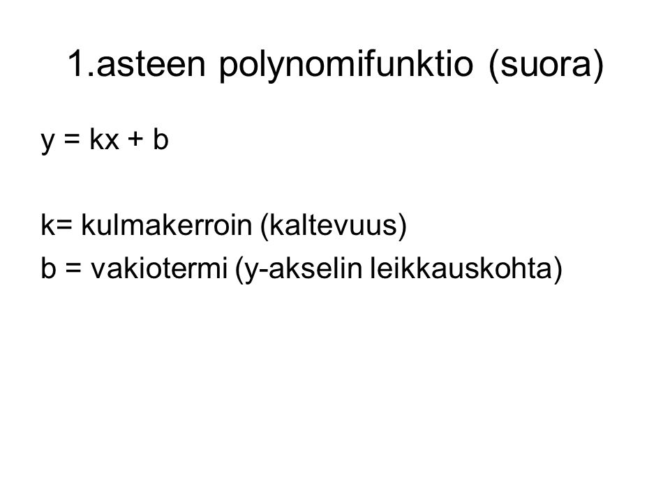 1.asteen polynomifunktio (suora)