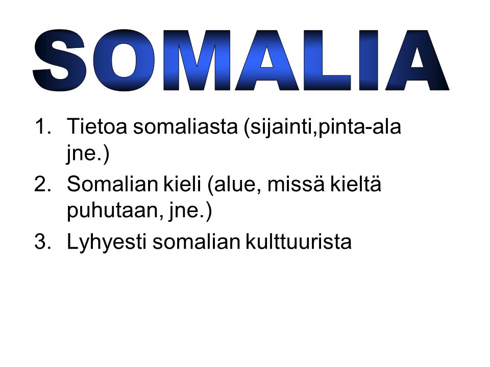 SOMALIA Tietoa somaliasta (sijainti,pinta-ala jne.)