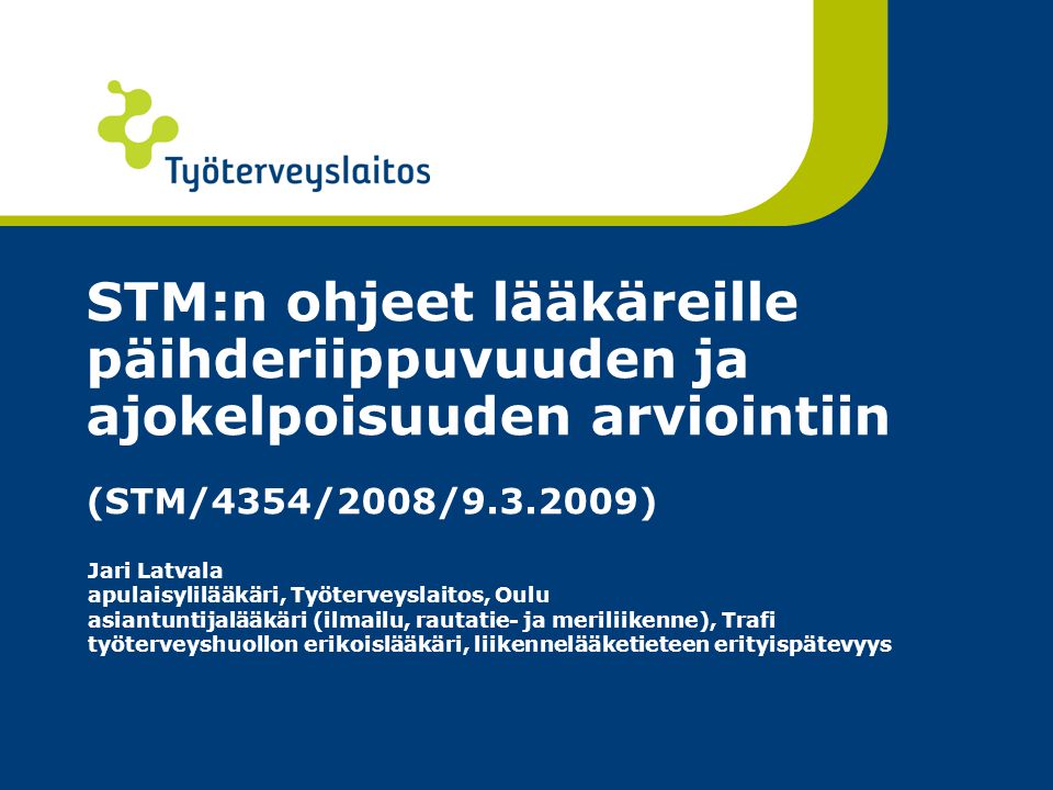 STM:n ohjeet lääkäreille päihderiippuvuuden ja ajokelpoisuuden arviointiin (STM/4354/2008/ )
