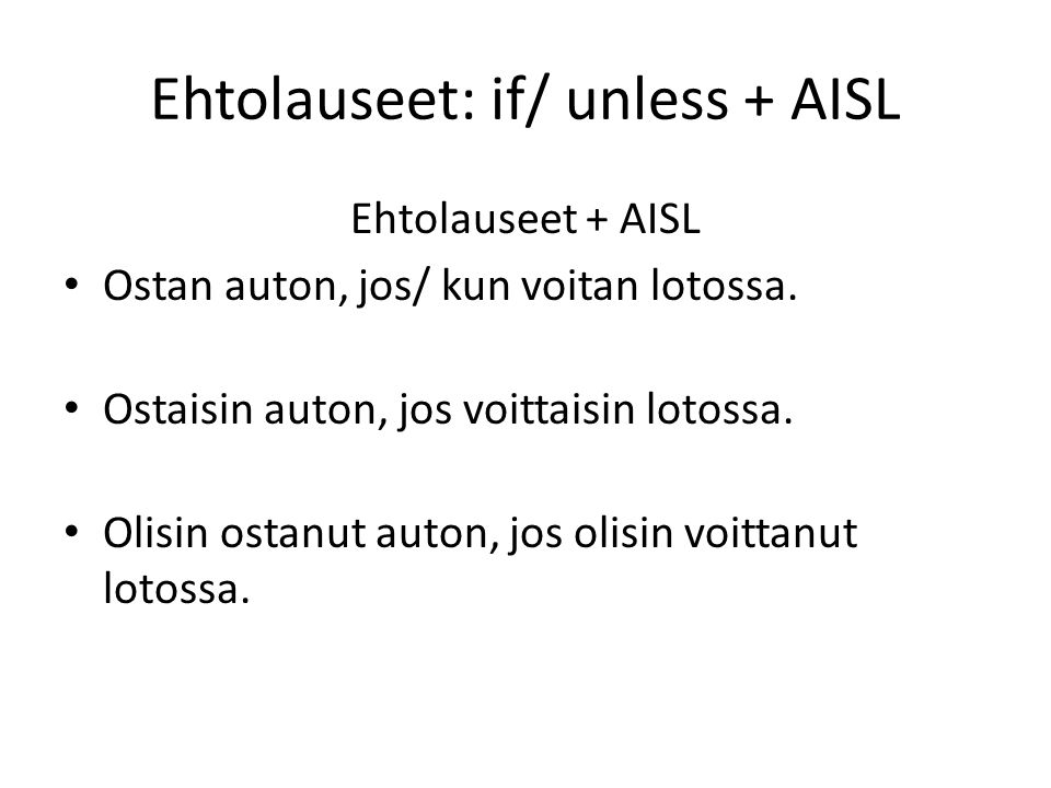 Ehtolauseet: if/ unless + AISL