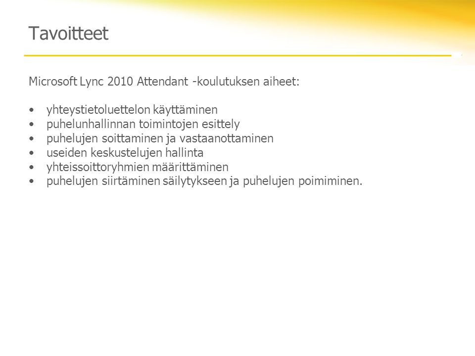 Tavoitteet Microsoft Lync 2010 Attendant -koulutuksen aiheet: