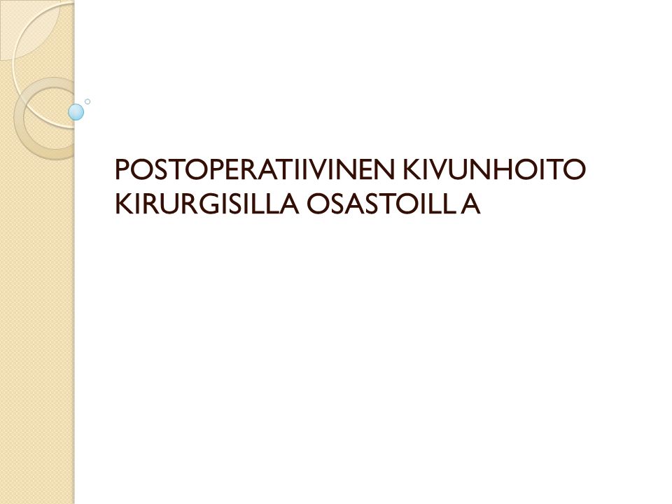 POSTOPERATIIVINEN KIVUNHOITO KIRURGISILLA OSASTOILL A
