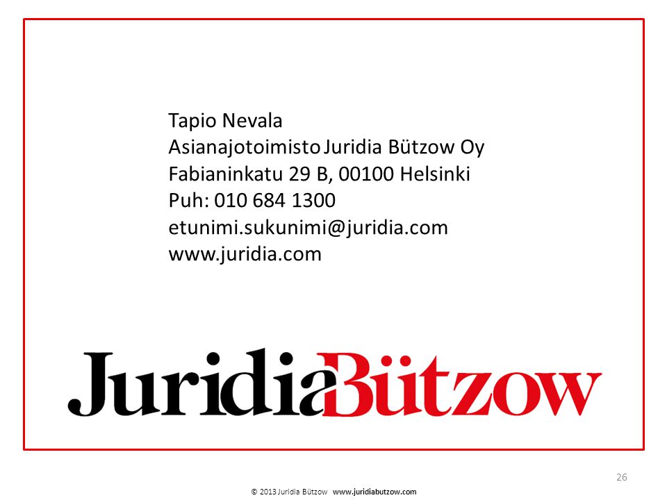 Tapio Nevala Asianajotoimisto Juridia Bützow Oy Fabianinkatu 29 B, Helsinki Puh: