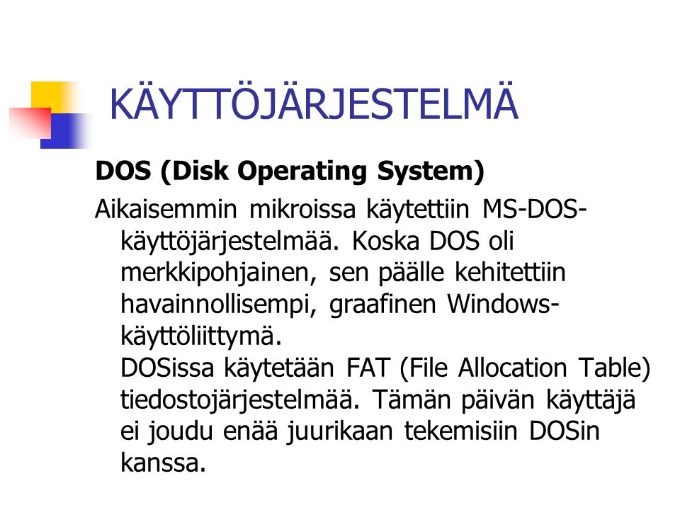 KÄYTTÖJÄRJESTELMÄ DOS (Disk Operating System)