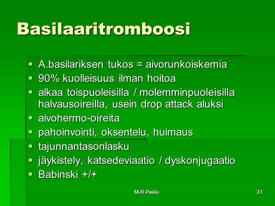 Basilaaritromboosi A.basilariksen tukos = aivorunkoiskemia