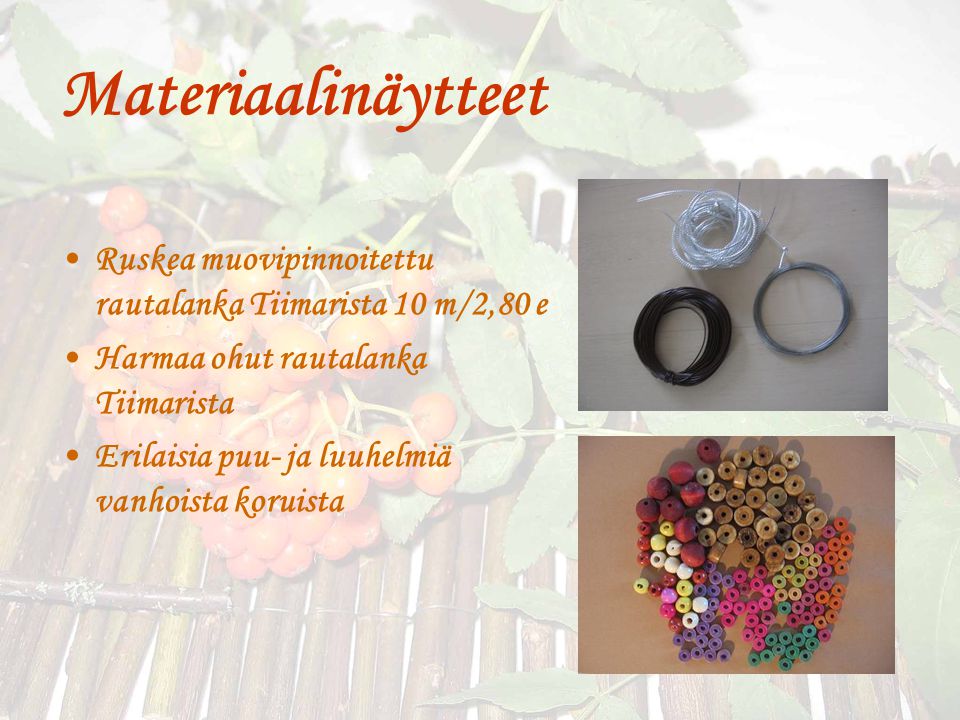 Materiaalinäytteet Ruskea muovipinnoitettu rautalanka Tiimarista 10 m/2,80 e. Harmaa ohut rautalanka Tiimarista.