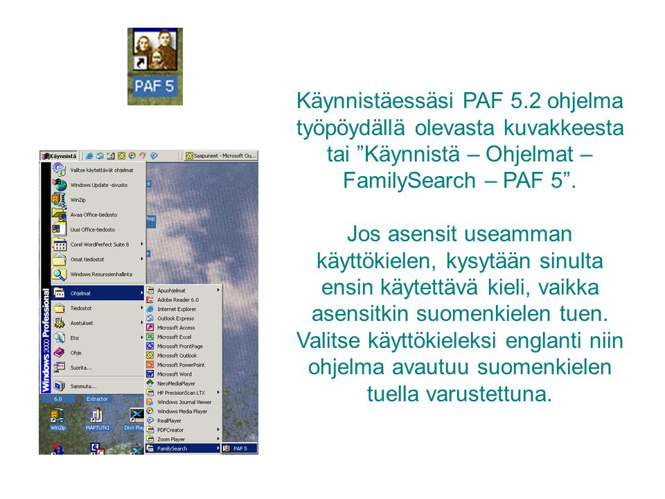 Käynnistäessäsi PAF 5.2 ohjelma työpöydällä olevasta kuvakkeesta tai Käynnistä – Ohjelmat – FamilySearch – PAF 5 .