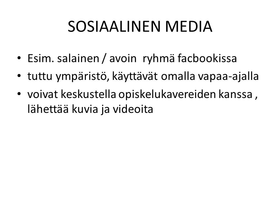 SOSIAALINEN MEDIA Esim. salainen / avoin ryhmä facbookissa