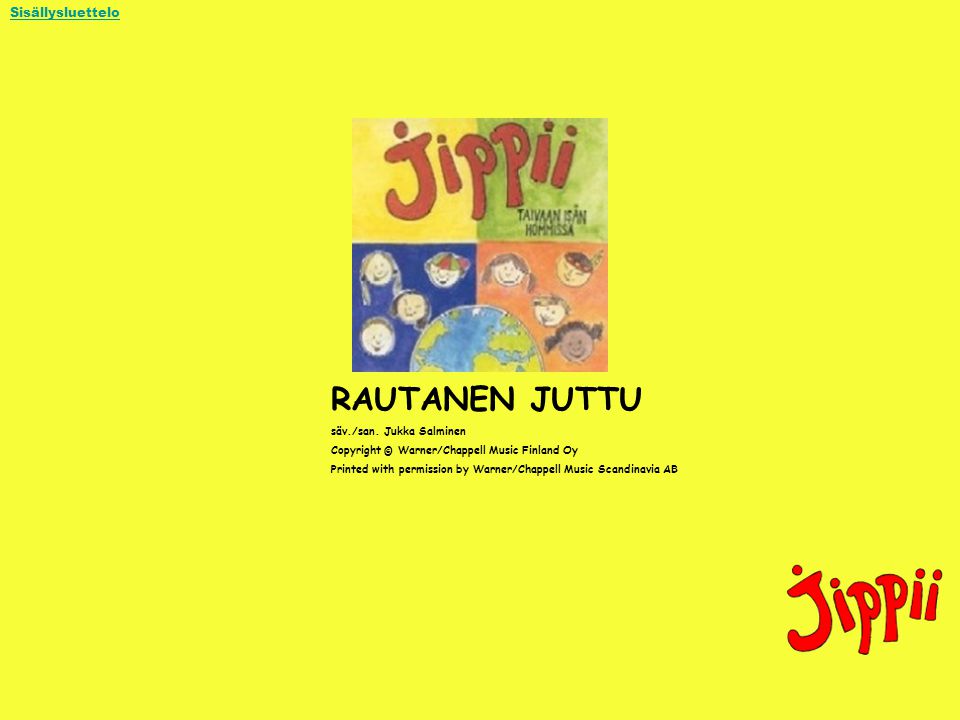 RAUTANEN JUTTU Sisällysluettelo säv./san. Jukka Salminen
