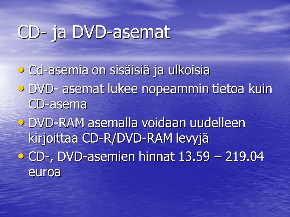 CD- ja DVD-asemat Cd-asemia on sisäisiä ja ulkoisia