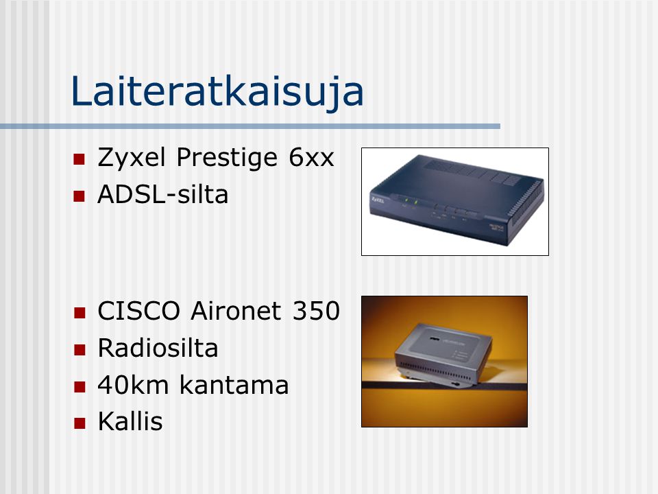 Laiteratkaisuja Zyxel Prestige 6xx ADSL-silta CISCO Aironet 350