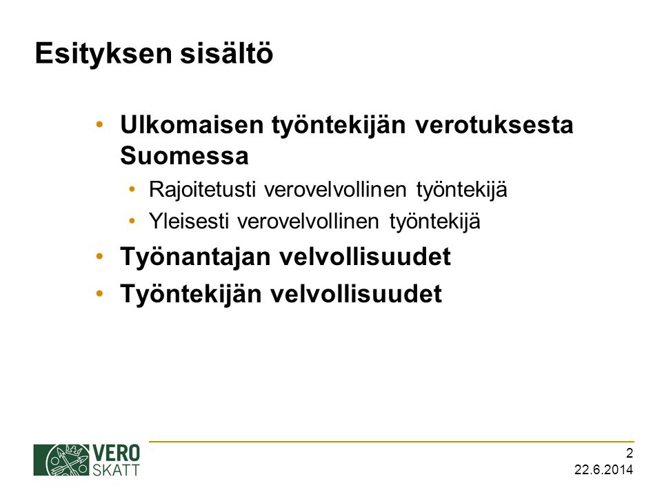 Esityksen sisältö Ulkomaisen työntekijän verotuksesta Suomessa