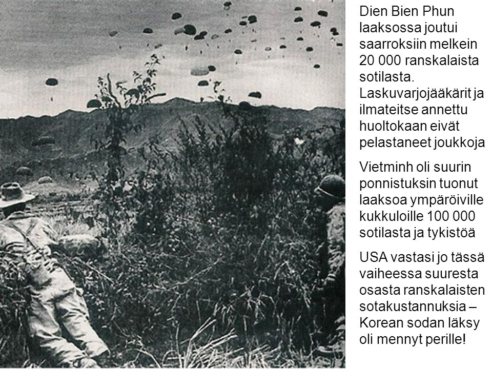 Dien Bien Phun laaksossa joutui saarroksiin melkein ranskalaista sotilasta. Laskuvarjojääkärit ja ilmateitse annettu huoltokaan eivät pelastaneet joukkoja