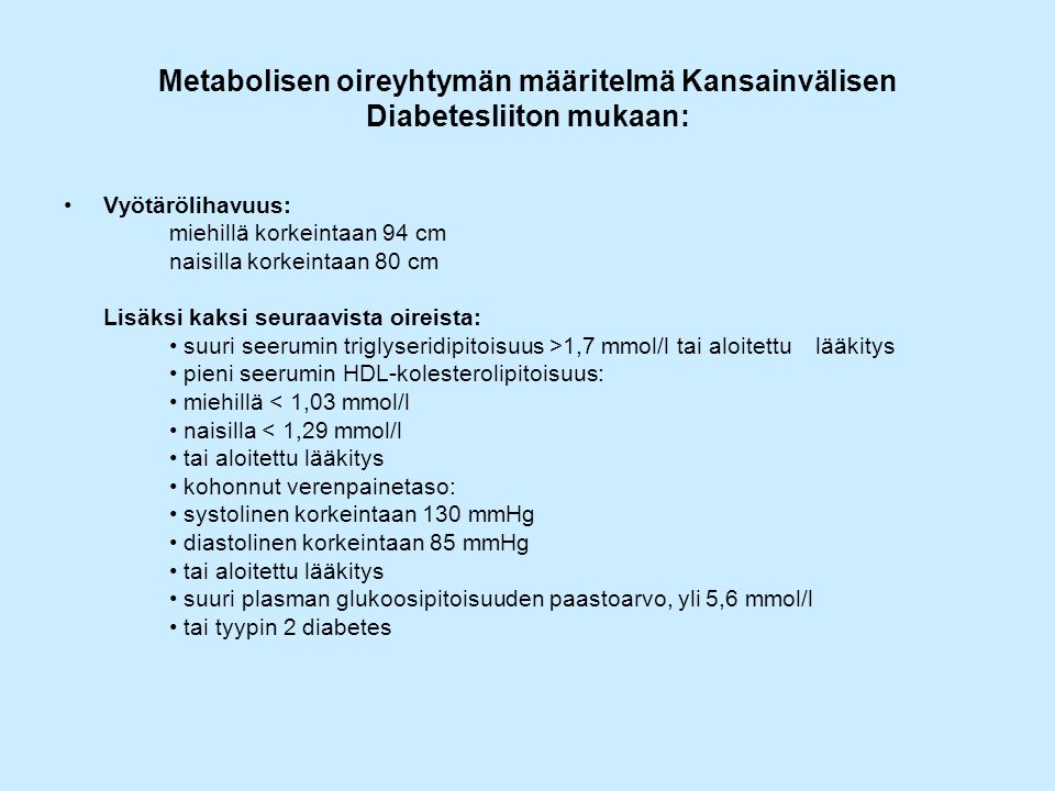 Metabolisen oireyhtymän määritelmä Kansainvälisen Diabetesliiton mukaan: