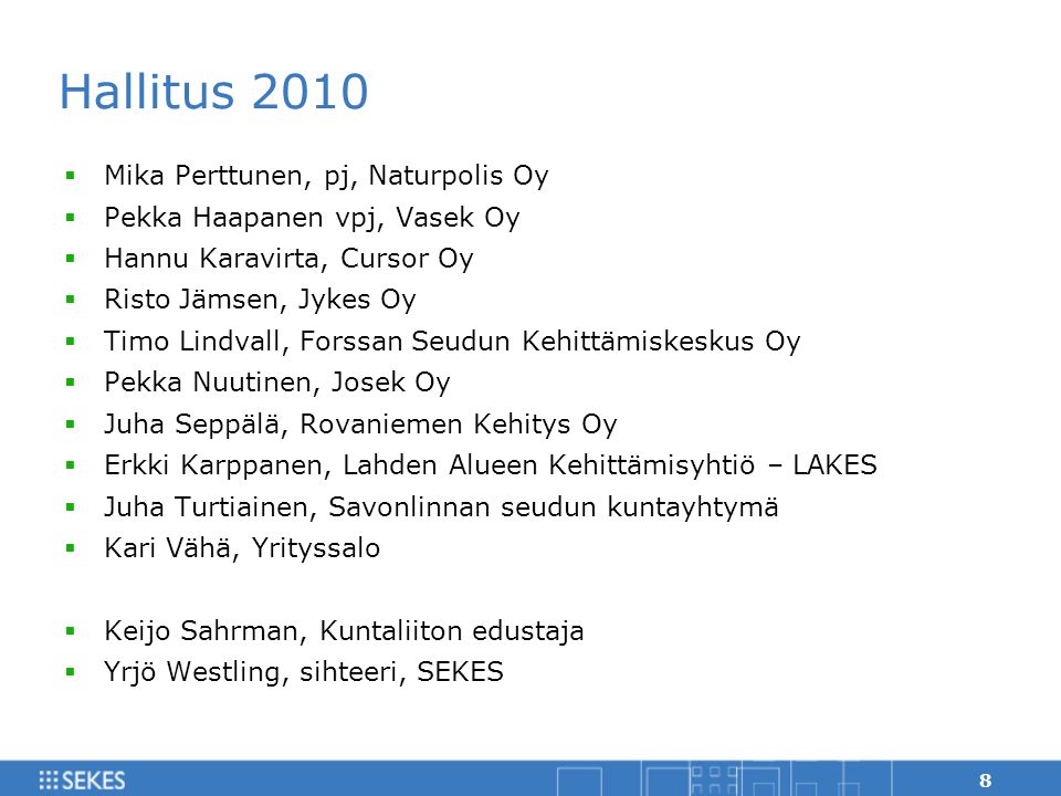 Hallitus 2010 Mika Perttunen, pj, Naturpolis Oy