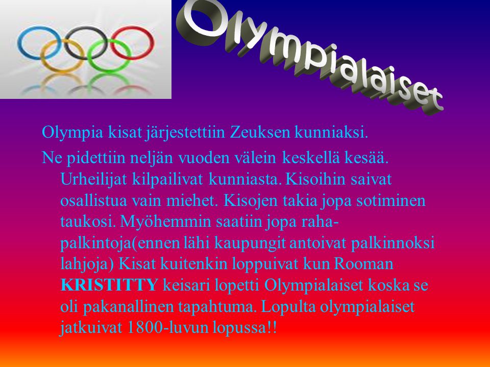 Olympialaiset Olympia kisat järjestettiin Zeuksen kunniaksi.