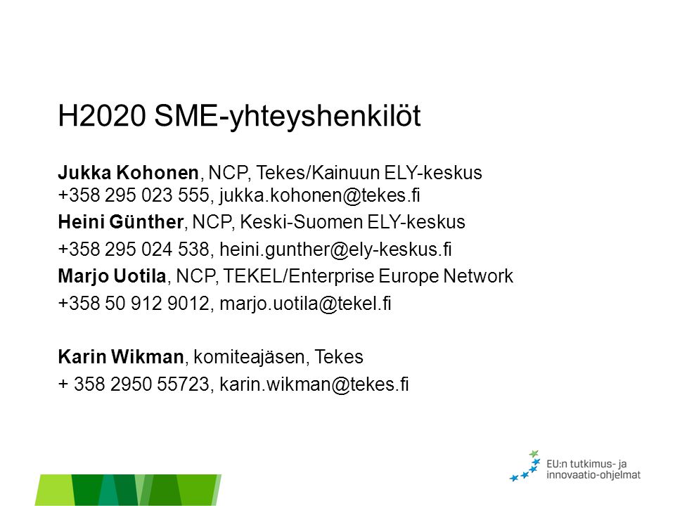H2020 SME-yhteyshenkilöt Jukka Kohonen, NCP, Tekes/Kainuun ELY-keskus ,