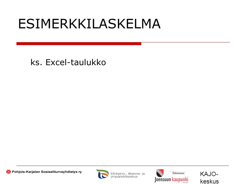 ESIMERKKILASKELMA ks. Excel-taulukko KAJO-keskus 2009 – 2012