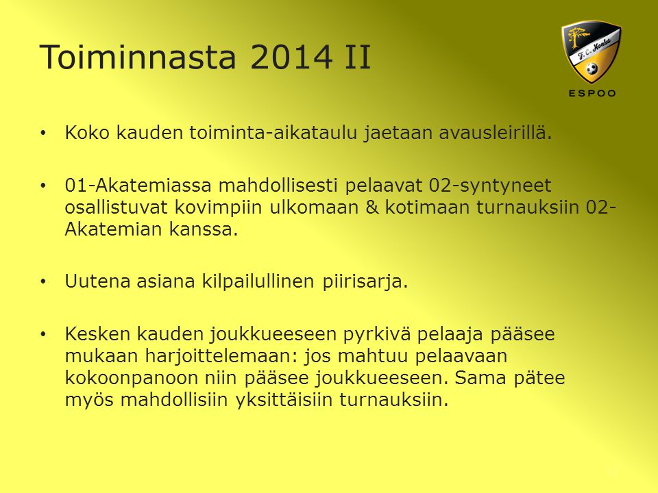 Toiminnasta 2014 II Koko kauden toiminta-aikataulu jaetaan avausleirillä.