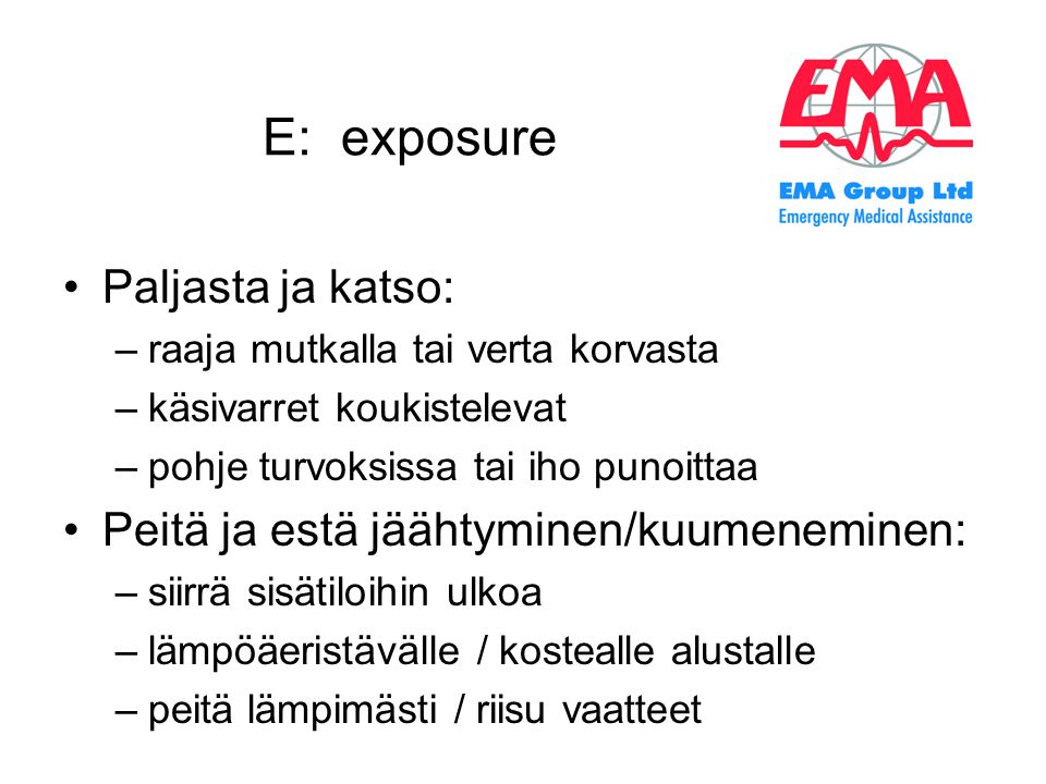 E: exposure Paljasta ja katso: Peitä ja estä jäähtyminen/kuumeneminen: