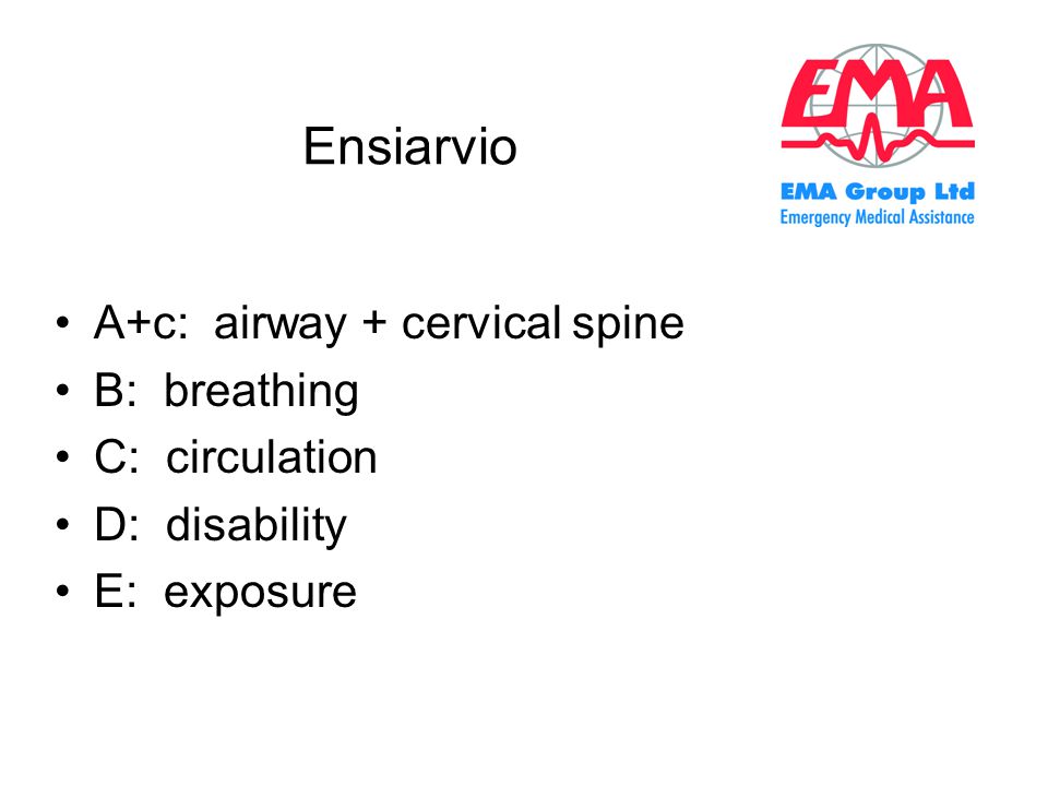 Ensiarvio A+c: airway + cervical spine B: breathing C: circulation