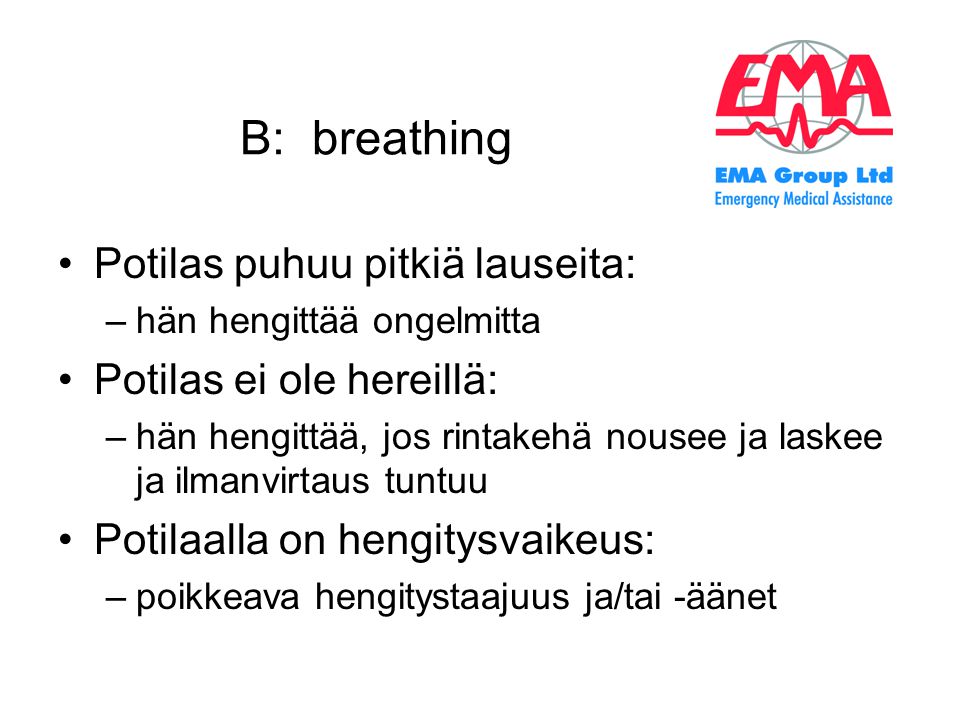 B: breathing Potilas puhuu pitkiä lauseita: Potilas ei ole hereillä:
