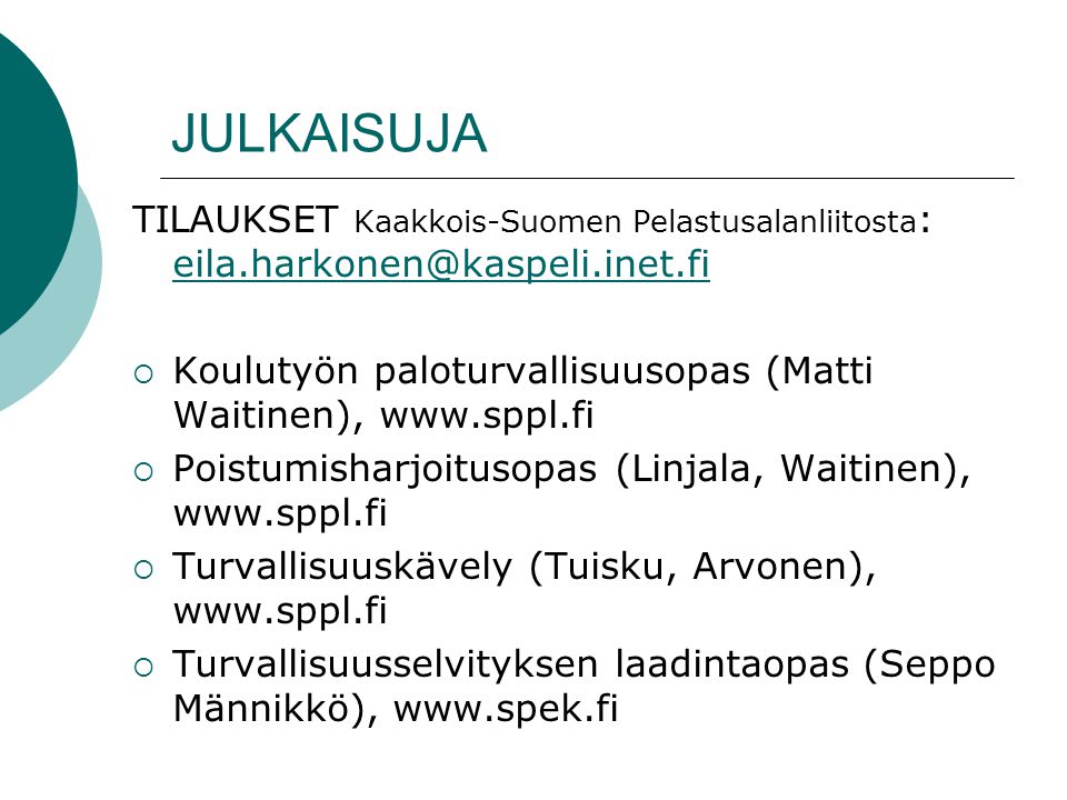 JULKAISUJA TILAUKSET Kaakkois-Suomen Pelastusalanliitosta: