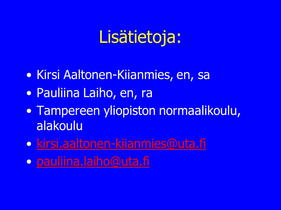 Lisätietoja: Kirsi Aaltonen-Kiianmies, en, sa Pauliina Laiho, en, ra