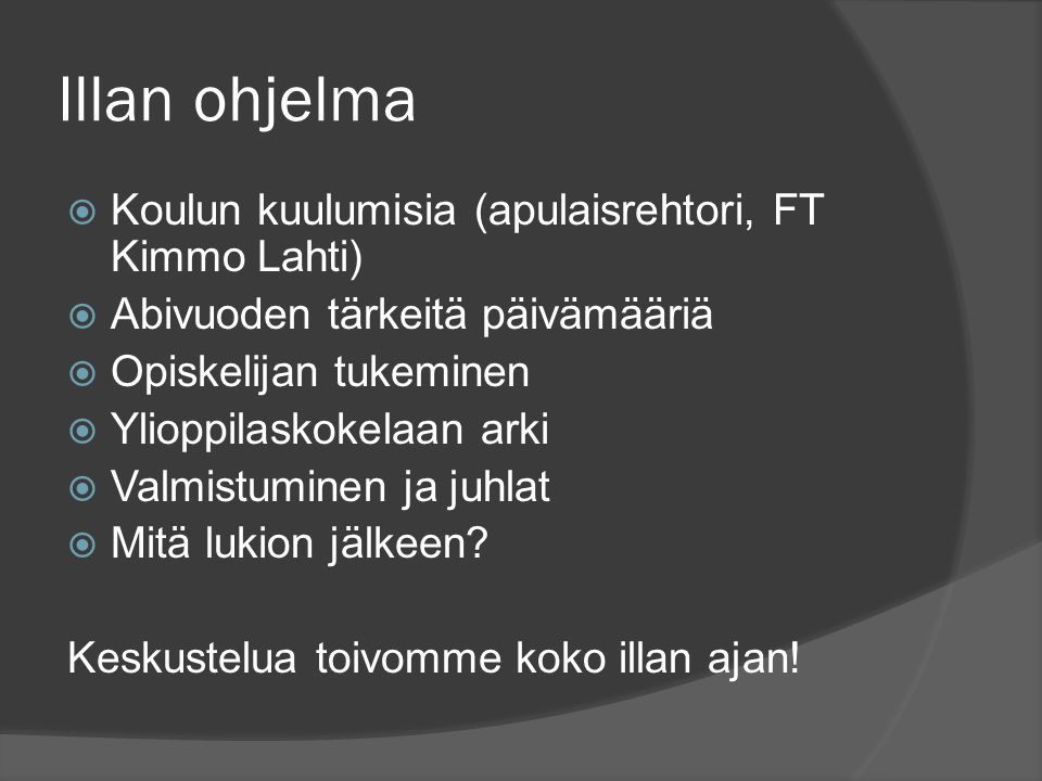 Illan ohjelma Koulun kuulumisia (apulaisrehtori, FT Kimmo Lahti)