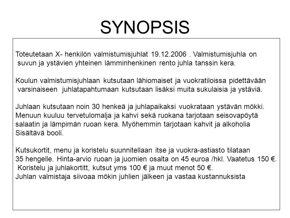 SYNOPSIS Toteutetaan X- henkilön valmistumisjuhlat Valmistumisjuhla on.