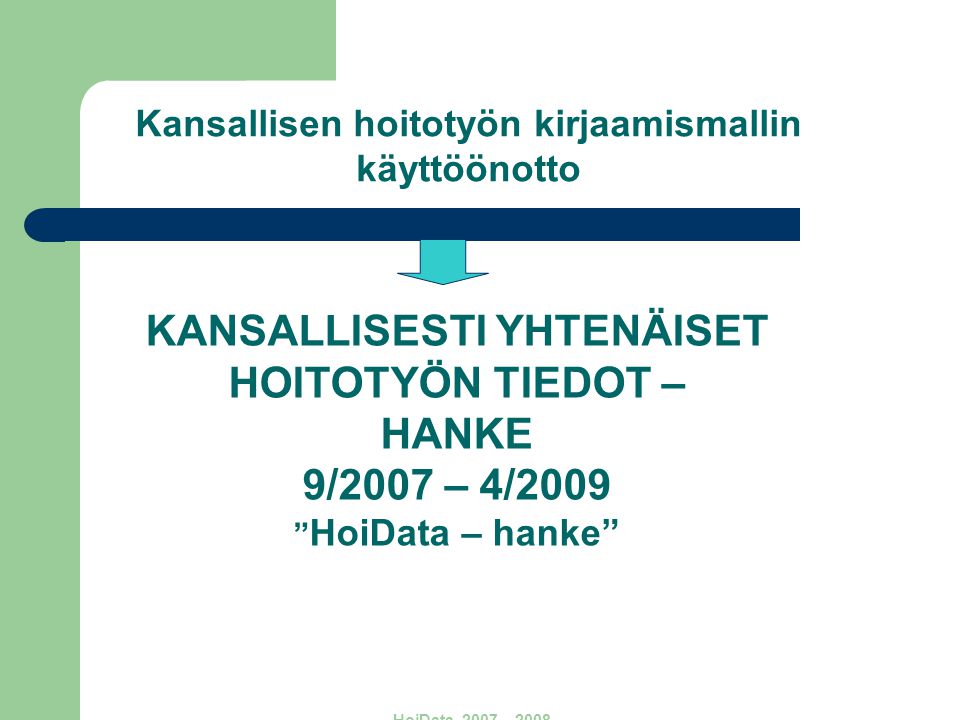 KANSALLISESTI YHTENÄISET HOITOTYÖN TIEDOT – HANKE 9/2007 – 4/2009