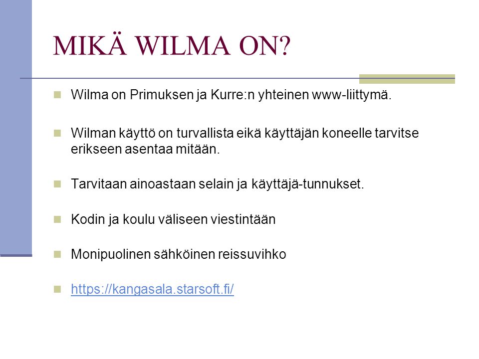 MIKÄ WILMA ON Wilma on Primuksen ja Kurre:n yhteinen www-liittymä.