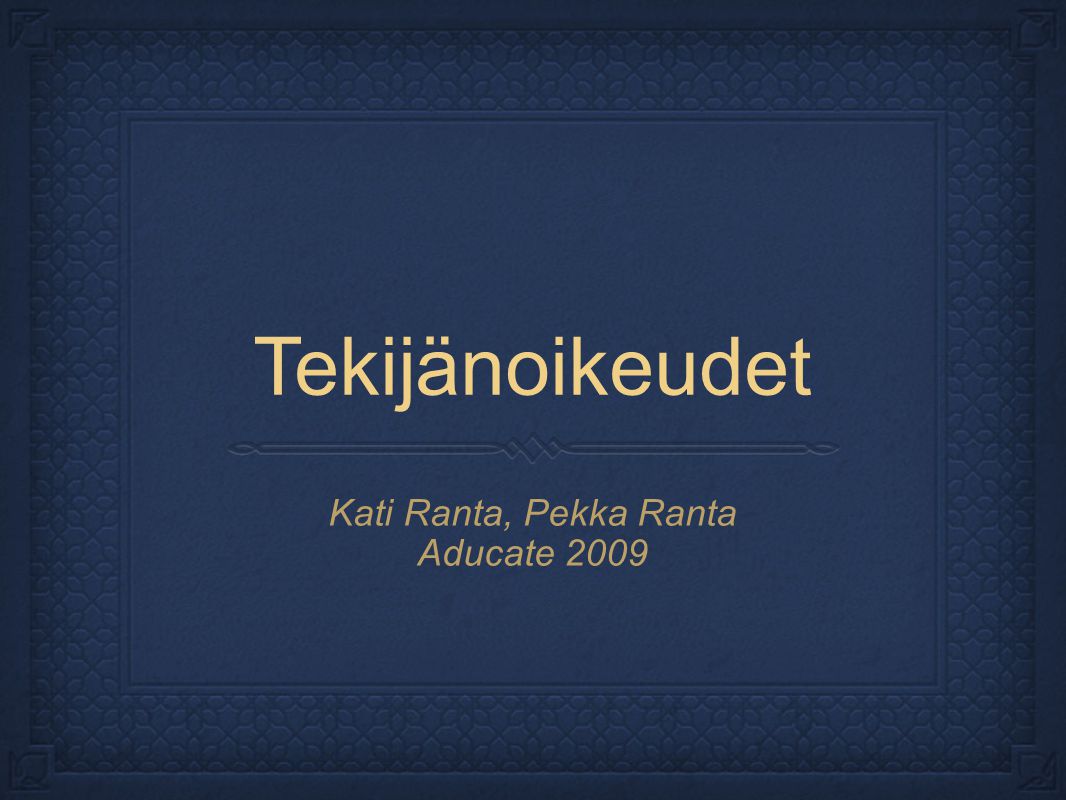 Tekijänoikeudet Kati Ranta, Pekka Ranta Aducate 2009